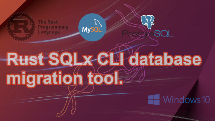 Rust SQLx CLI: database migration with MySQL and PostgreSQL.